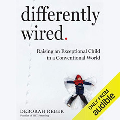 ACCESS EPUB 💘 Differently Wired: Raising an Exceptional Child in a Conventional Worl