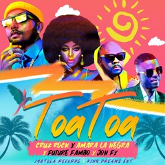 Toa Toa - Cruz Rock x Amara La Negra x Future Fambo x JonFX