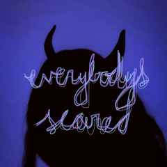 everybody’s scared (prod. cl6udy x kaadota)