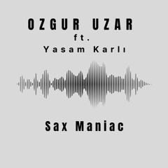 Ozgur Uzar Ft.. Yasam Karlı - Saxmaniac (Original Mix)