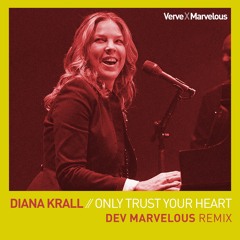 Diana Krall - Only Trust Your Heart (Dev Marvelous Remix)