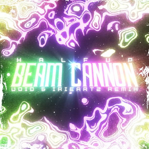 halfup - Beam Cannon (VOID & IrieArtz Remix)