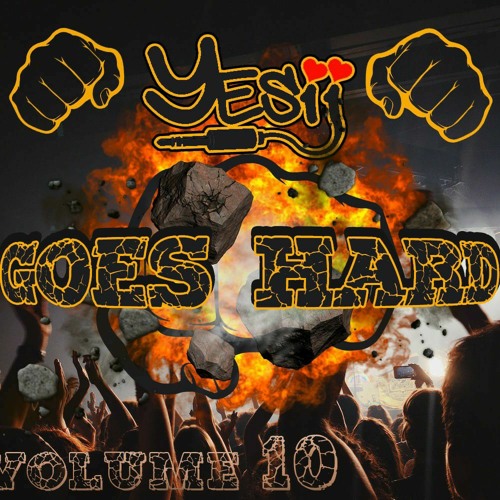 Yes ii - Goes Hard volume 10 💥💥