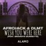 Afrojack & DLMT – Wish You Were Here (feat. Brandyn Burnette) [ALAMO Remix]