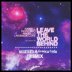 Axwell - Leave The World Behind (BiggieDutch & Groovy Cody Remix)(Free Download)