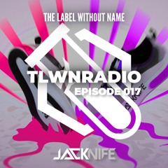 The Label Without Name pres. TLWNRADIO #017 ft. Jacknife
