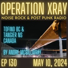 OPERATION XRAY EP 130 - May 10, 2024