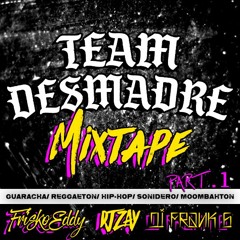Team Desmadre Mixtape - Part 1
