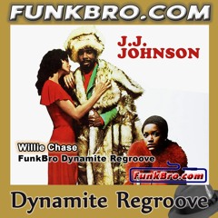FunkBro: JJ Johnson - Willie Chase (FunkBro Dynamite Rework)