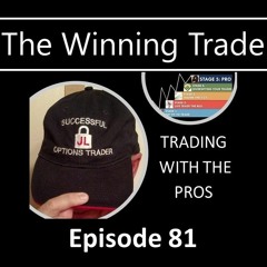 The Winning Trade Episode 81