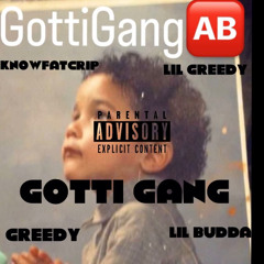 Gotti Gang Ft Knownfatcrip,Greedy,Lil budda