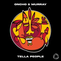 Oncho & Murray - Tella People [Preview]