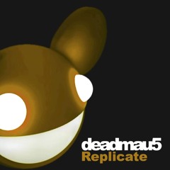 deadmau5 • Replicate