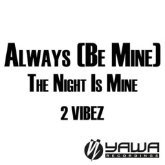 2 Vibez - Always (Be Mine) (Radio Edit)