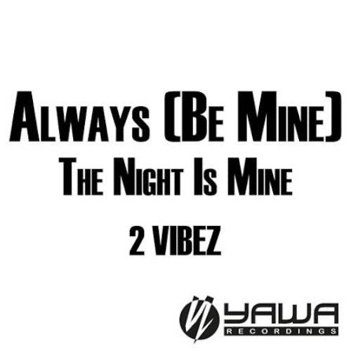 2 Vibez - Always (Be Mine) (Radio Edit)