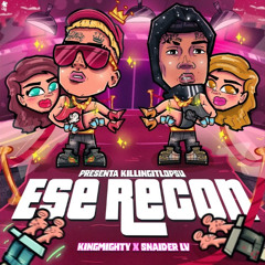 Ese Recon · Kingmightypr, Snaider LV