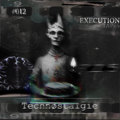 TECHNØSTALGIE - 12 EXECUTION TAPES