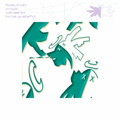 to be grateful - crowit. & xanashimi
