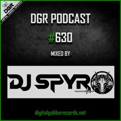 DGR Podcast #630 Mixed by DJ Spyro (Gabber)