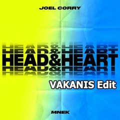 Head & Heart - Joel Corry Ft. MNEK (VAKANIS Edit)