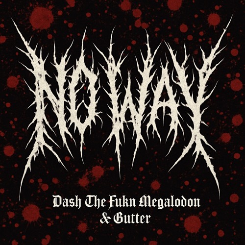 No Way ft. Dash The Fukn Megalodon