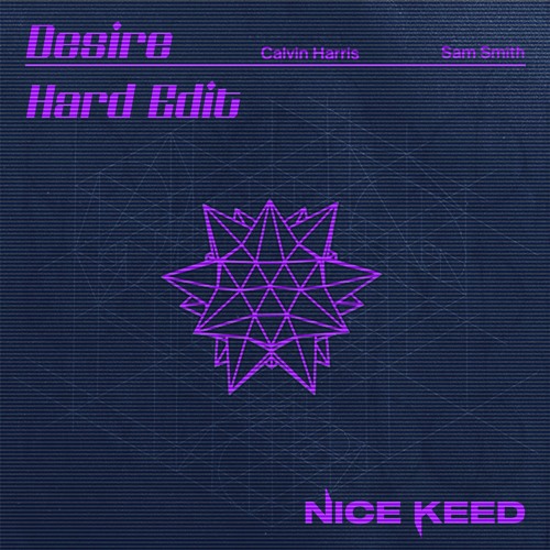 Calvin Harris, Sam Smith - Desire (NICE KEED HARD EDIT) [FREE DL]