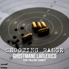 GhostMane LaFlexico - Shooting Range Feat. PoloBoyShawty