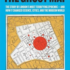 READ ❤️EBOOK (✔️PDF✔️) The Ghost Map: The Story of London's Most Terrifying Epid