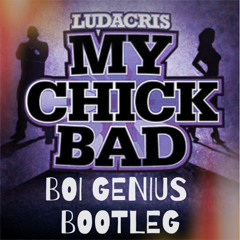 Ludacris - My Chick Bad (Boi Genius Bootleg)