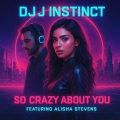Dj J Instinct - So Crazy About You Feat. Alisha Steven’s