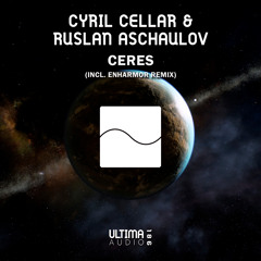 Cyril Cellar & Ruslan Aschaulov - Ceres (Enharmor Remix)