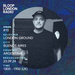 Bloop's House #10 w/ LondonGround - 23.09.24