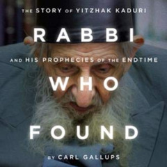 [Read] EPUB 💛 The Rabbi Who Found Messiah: The Story of Yitzhak Kaduri and His Proph