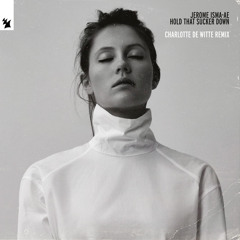Hold That Sucker Down (Charlotte de Witte Trance Remix)