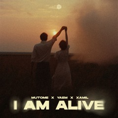 Mutome, YAEM & XAMIL - I Am Alive