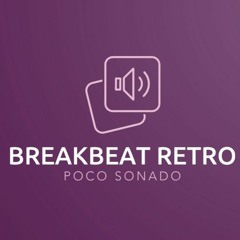 BREAKBEAT RETRO POCO SONADO