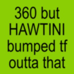 BUMPIN THAT (360)