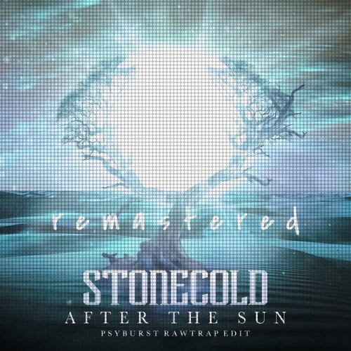 [REMASTERED] Stonecold - After The Sun (Psyburst Rawtrap Edit)