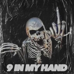 9 IN MY HAND