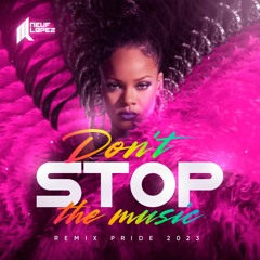 Rihanna - Don't Stop The Music (Neuf Lopez Remix INTRO PRIDE 2023)FREEDOWNLOAD!!
