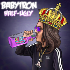 BabyTron - Half Ugly