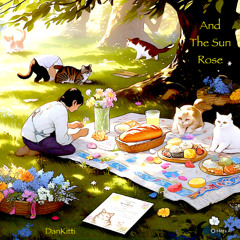 And The Sun Rose (DanKitti)