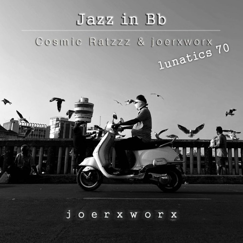 Jazz In Bb / Cosmic Ratzzz & joerxworx / lunatics 70