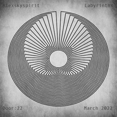Alexskyspirit - Labyrinths | Door: 22 | March 2022