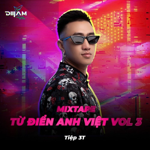 Mixtape - Tu Dien Anh Viet Vol.3 - Mixed By DJ Tiep 3T