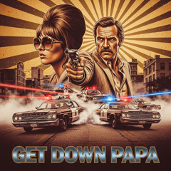 get down papa