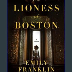 [EBOOK] 🌟 The Lioness of Boston     Hardcover – April 11, 2023 [Ebook]