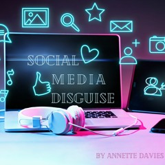 Social Media Disguise (by Annette Davies)