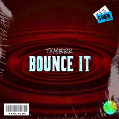 TXMBRR - Bounce It (Original Mix)[G-MAFIA RECORDS]