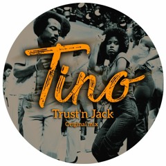 TINO - Trust'n Jack (Original Mix)// FREE DOWNLOAD